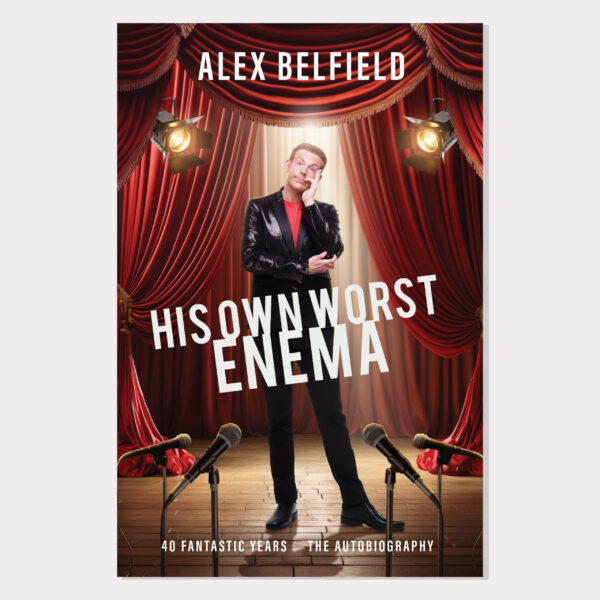 Alex Belfield - His Own Worst Enema - The-Autobiography - 978-1-918006-10-0